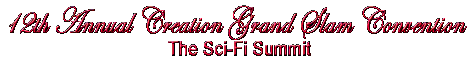 12TH ANNUAL CREATION GRAND SLAM CONVENTION, THE SCI-FI SUMMIT